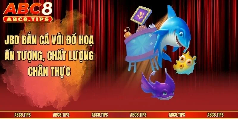 JBD bắn cá với đồ hoạ ấn tượng, chất lượng chân thực