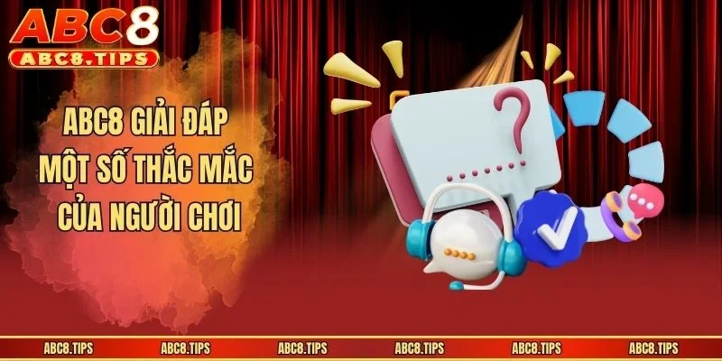 abc8 13 ABC8 giải đáp một số thắc mắc của người chơi
