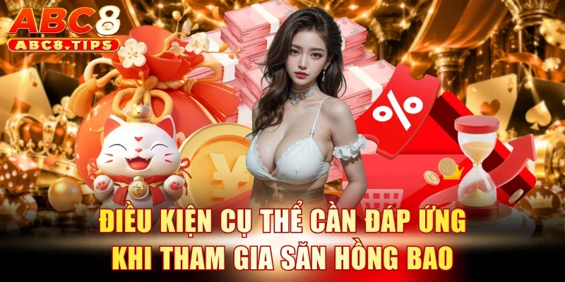 Trăng Rằm Rực Rỡ Lì Xì 1000 Tỷ - Ưu Đãi Độc Quyền Tại ABC8 3 Điều kiện cụ thể cần đáp ứng khi tham gia săn hồng bao