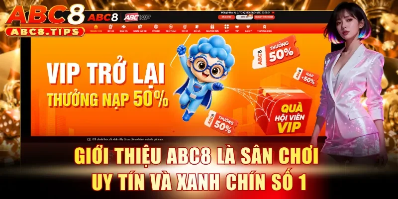 Giới thiệu ABC8 1 Giới thiệu ABC8 là sân chơi uy tín và xanh chín số 1